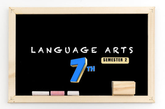 Language Arts 7 - Semester 2